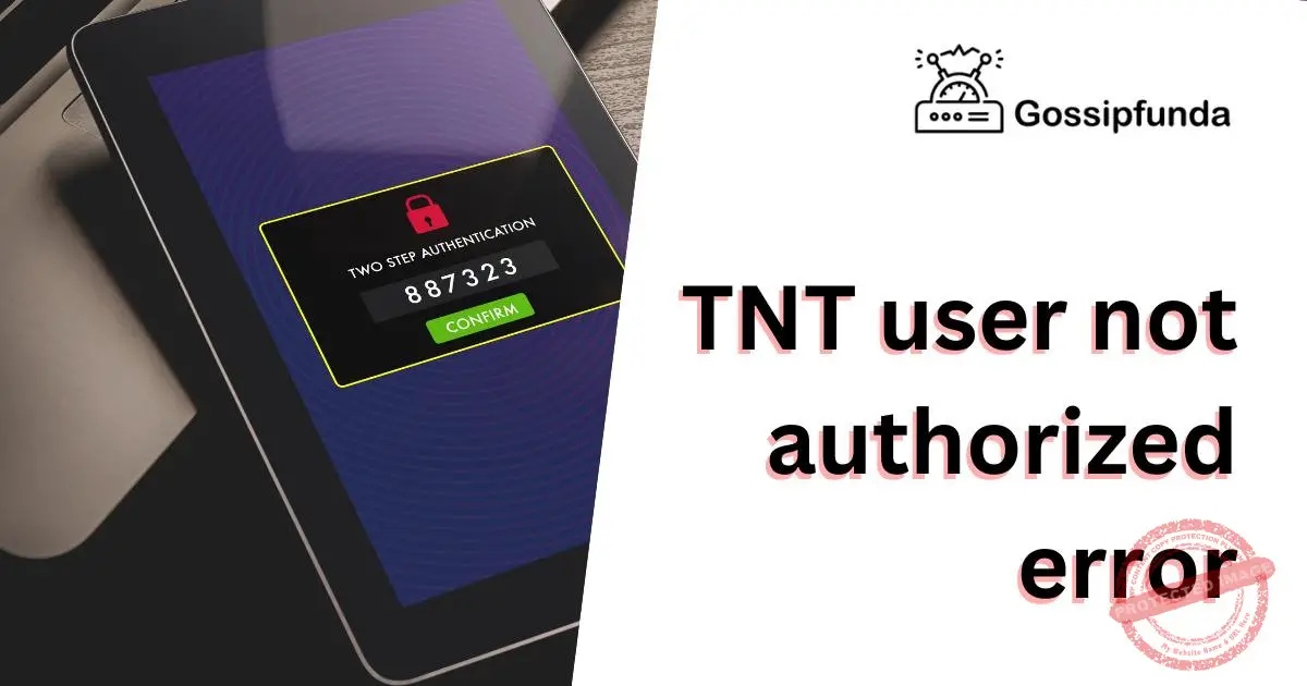 TNT user not authorized error Gossipfunda