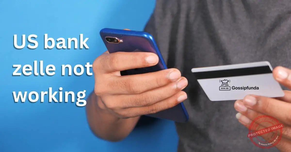 US bank zelle not working Gossipfunda