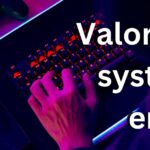 Valorant system error