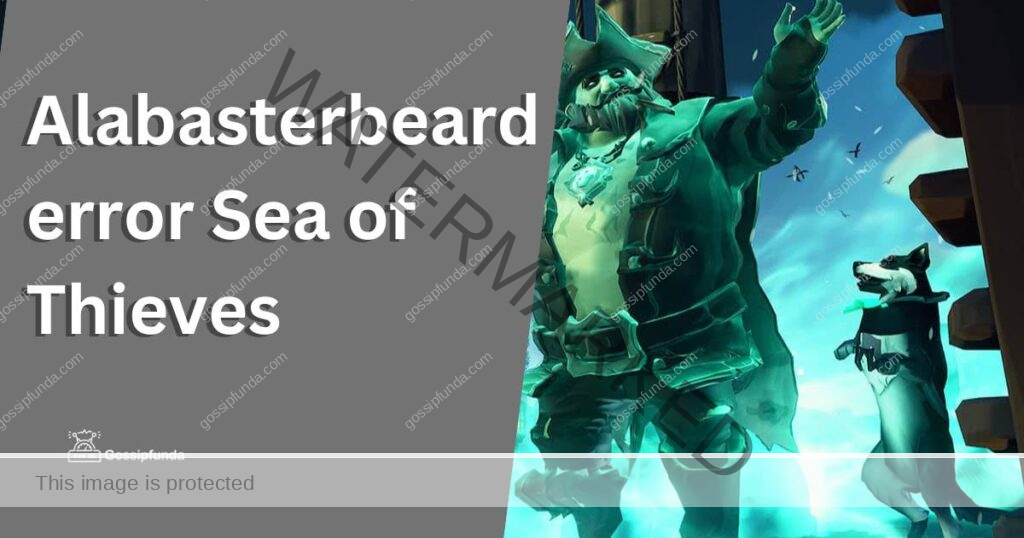 Alabasterbeard error Sea of Thieves