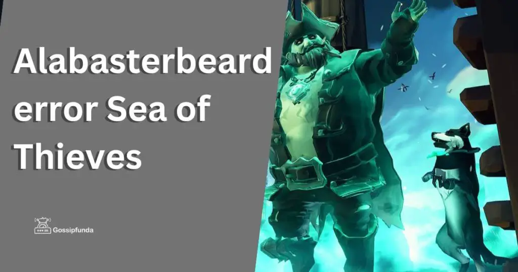 Alabasterbeard error Sea of Thieves