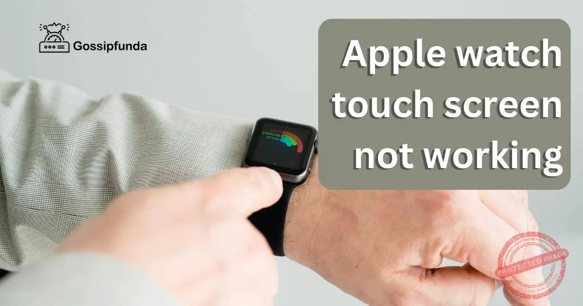 Apple watch touch screen not working Gossipfunda