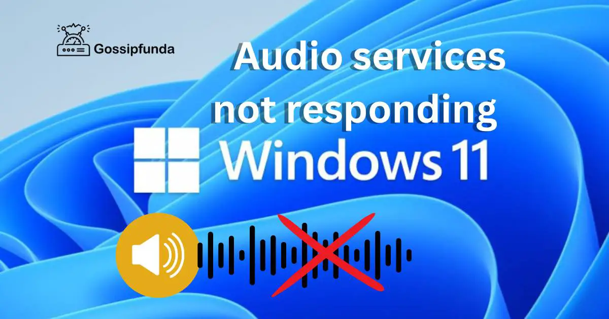 Audio services not responding windows 11 Gossipfunda