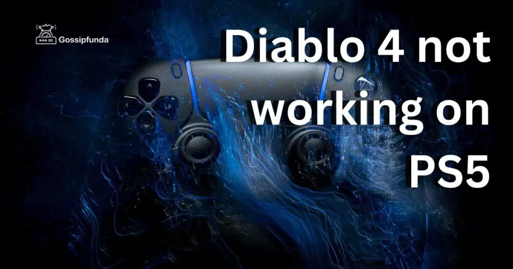 Diablo 4 not working on PS5