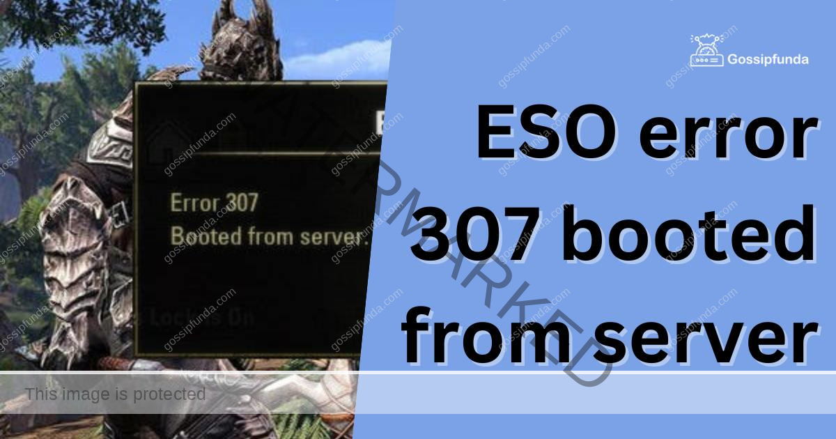 ESO error 307 booted from server Gossipfunda