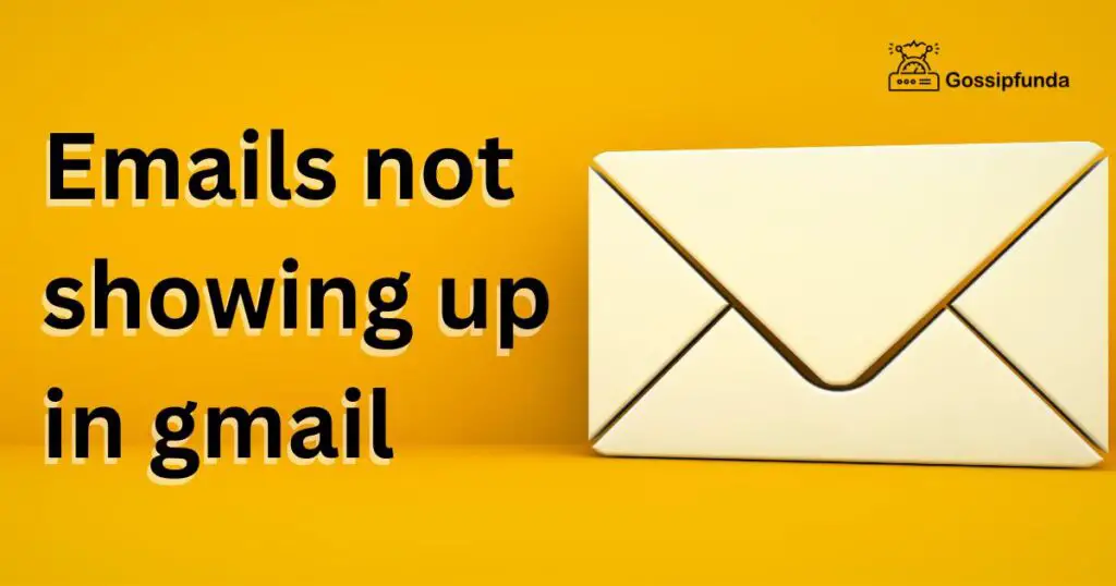 emails-not-showing-up-in-gmail-gossipfunda