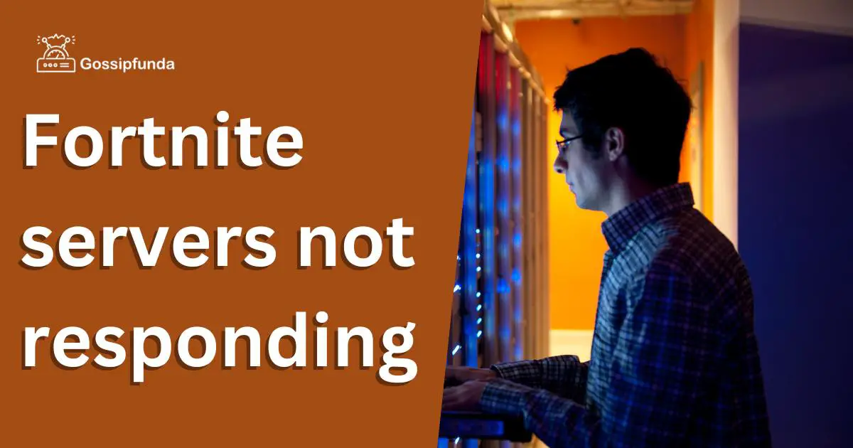 Fortnite servers not responding Gossipfunda