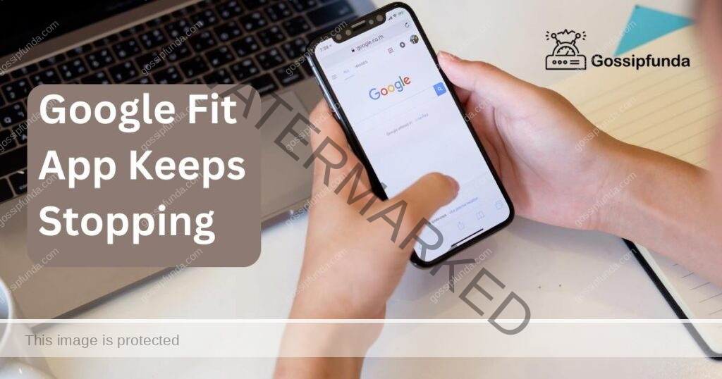 Google Fit App Keeps Stopping