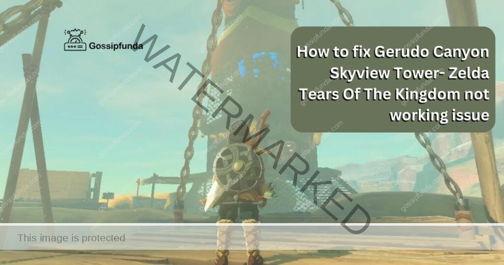 How to fix Gerudo Canyon Skyview Tower- Zelda Tears Of The Kingdom not working issue