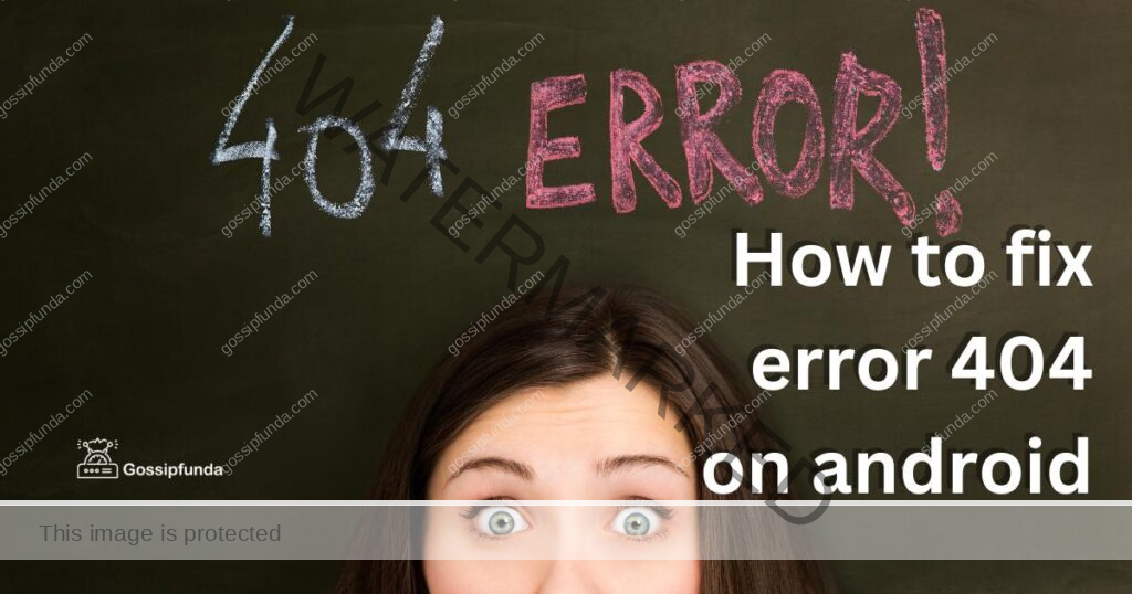how to fix error 404 on android