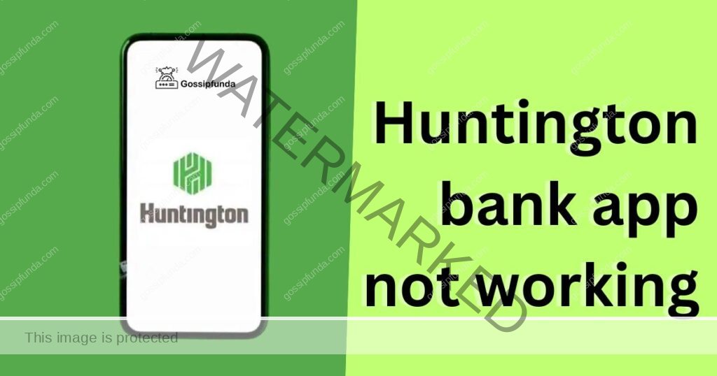 Huntington bank app not working