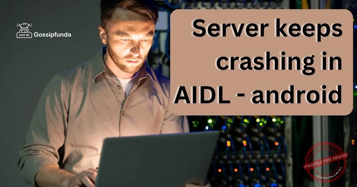 Server keeps crashing in AIDL Android Gossipfunda