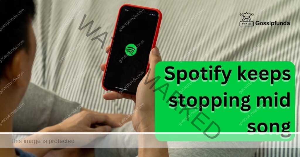 Spotify keeps stopping mid song