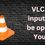 vlc your input cant be opened youtube