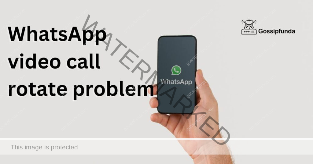 Whatsapp video call rotate problem
