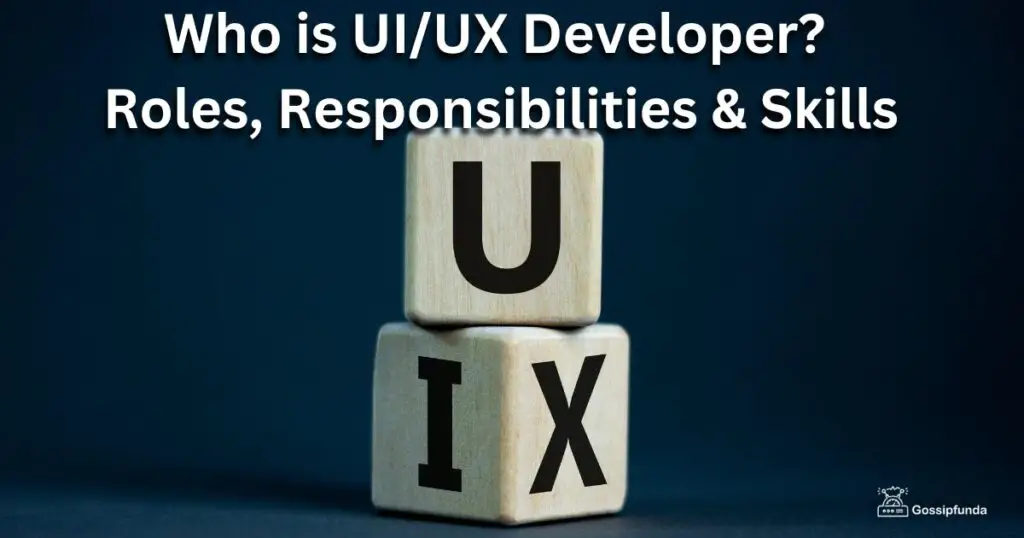 Who is UI/UX Developer? Roles, Responsibilities & Skills