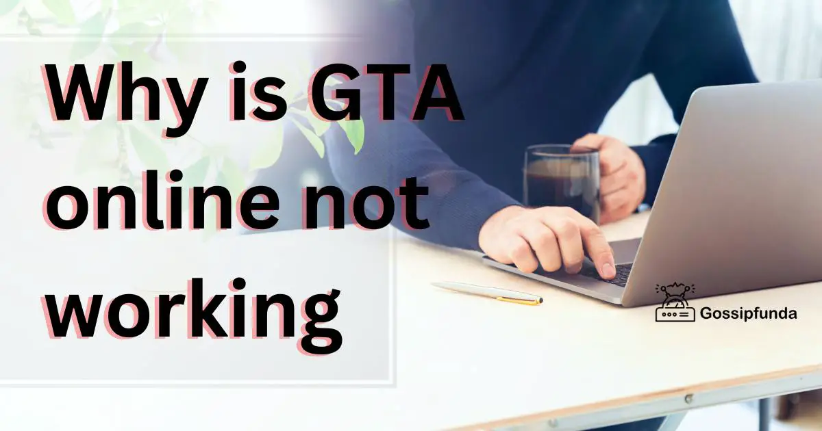 Why is GTA online not working Gossipfunda
