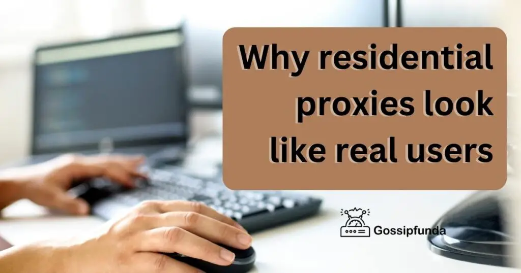 Why residential proxies look like real users