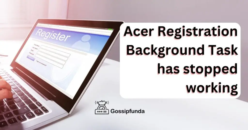 Acer Registration Background Task has stopped working