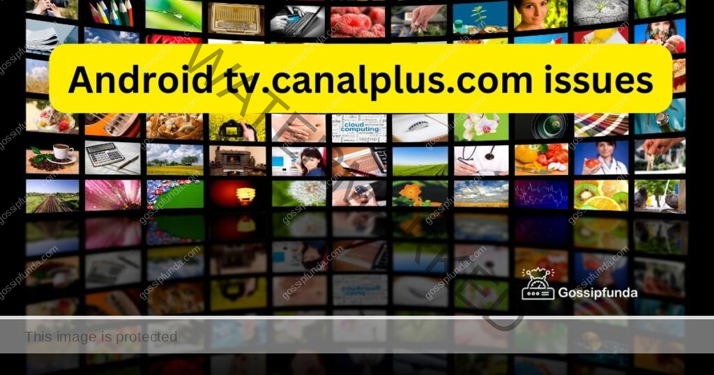 Android tv.canalplus.com issues