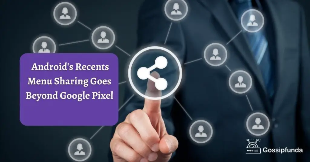  Android's Recents Menu Sharing Goes Beyond Google Pixel