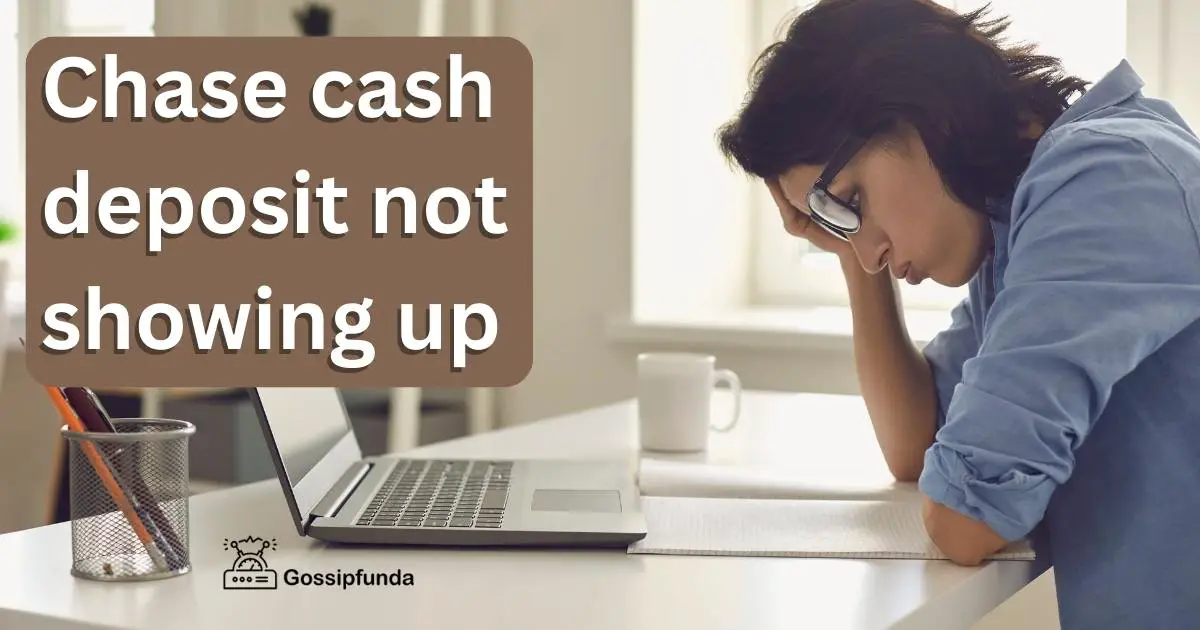 Chase cash deposit not showing up Gossipfunda