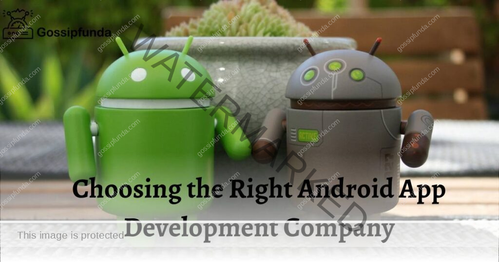 Choosing the Right Android App Development Company
