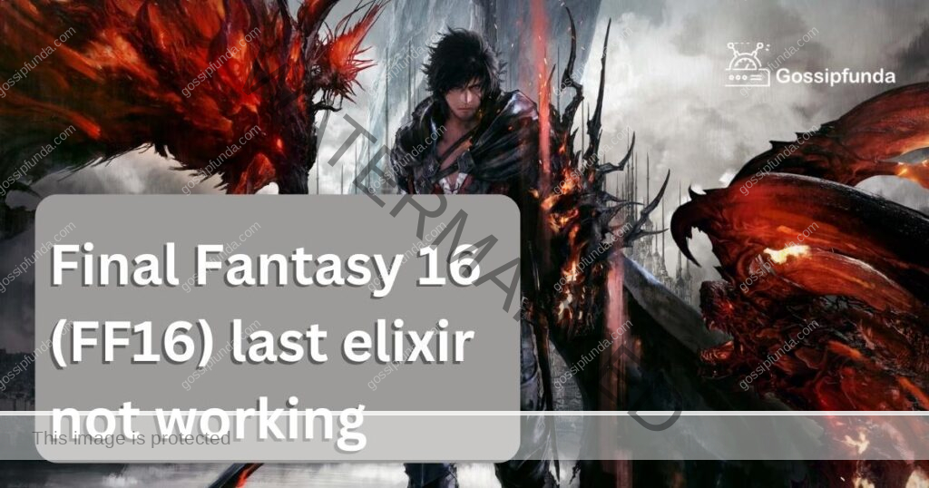 Final Fantasy 16 (FF16) last elixir not working