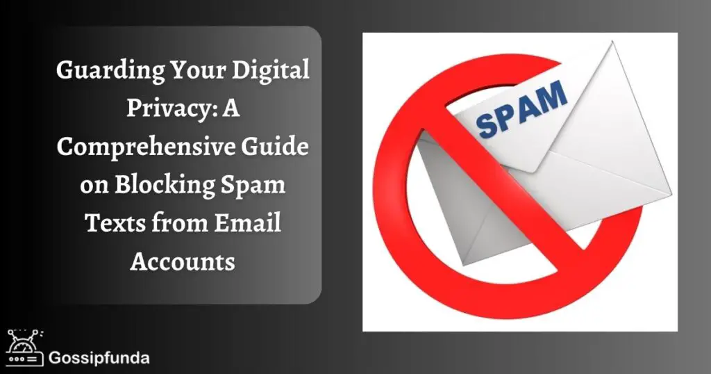 Guarding Your Digital Privacy: A Comprehensive Guide on Blocking Spam Texts from Email Accounts