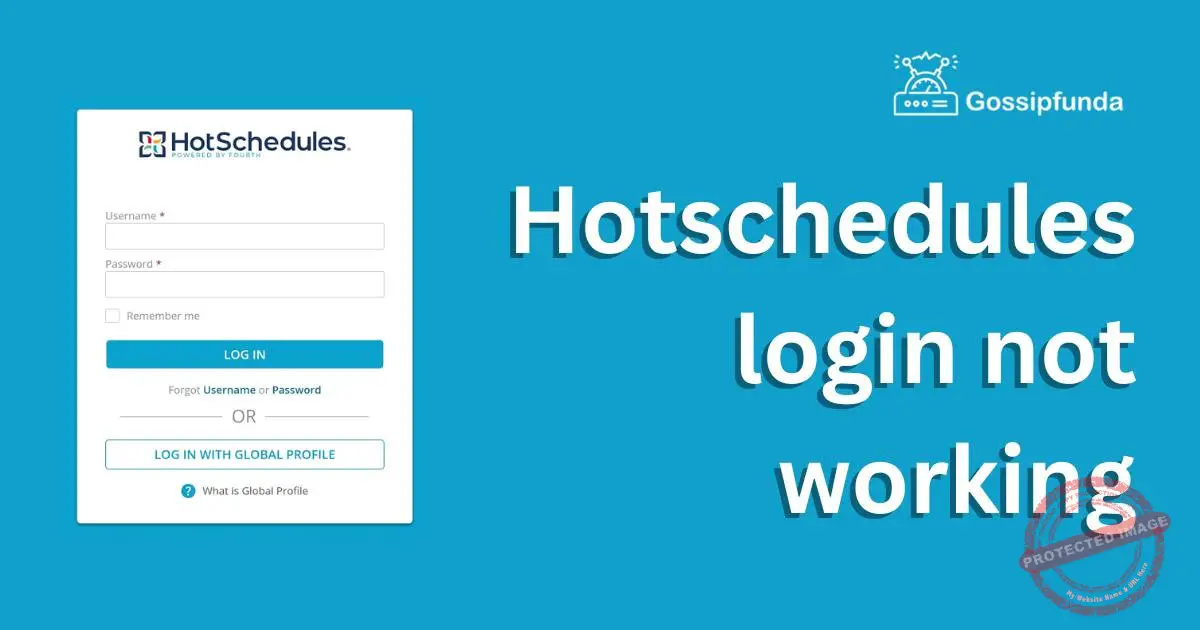 Hotschedules login not working Gossipfunda