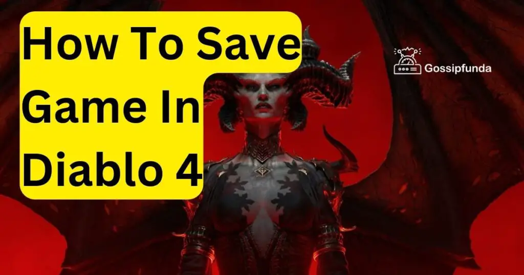 How To Save Game In Diablo 4