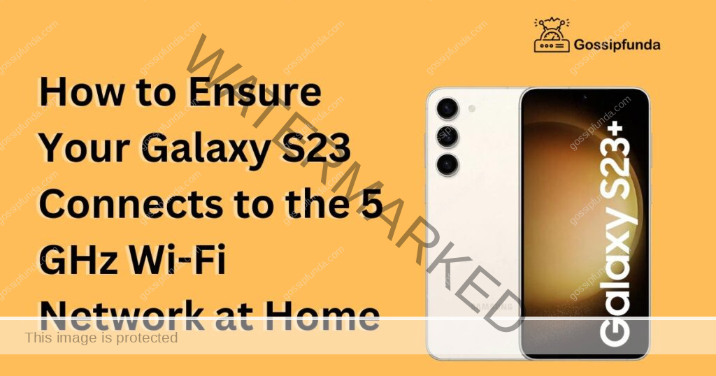 How to Ensure Your Galaxy S23 Connects to the 5 GHz Wi-Fi Network at Home