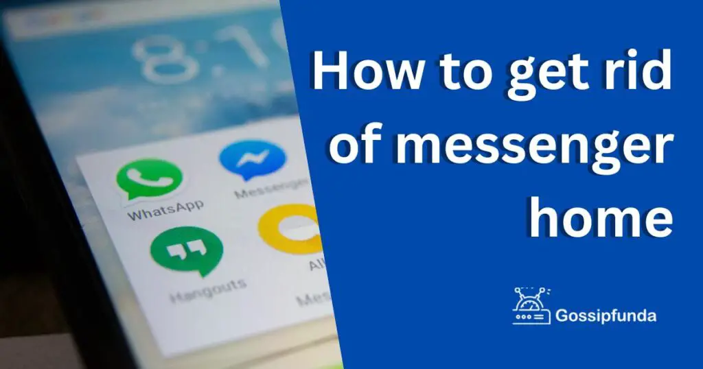 How to get rid of messenger home