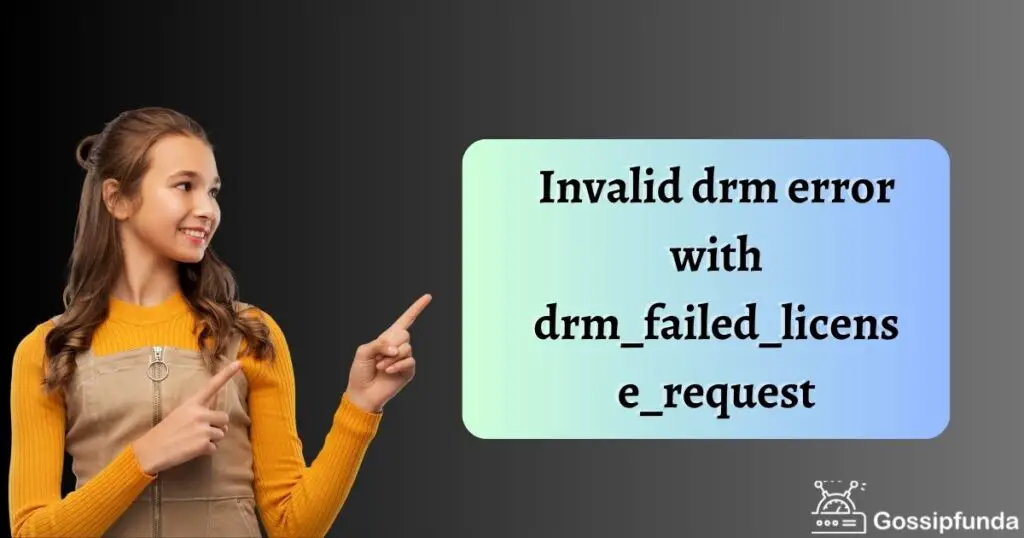 Invalid drm error with drm_failed_license_request