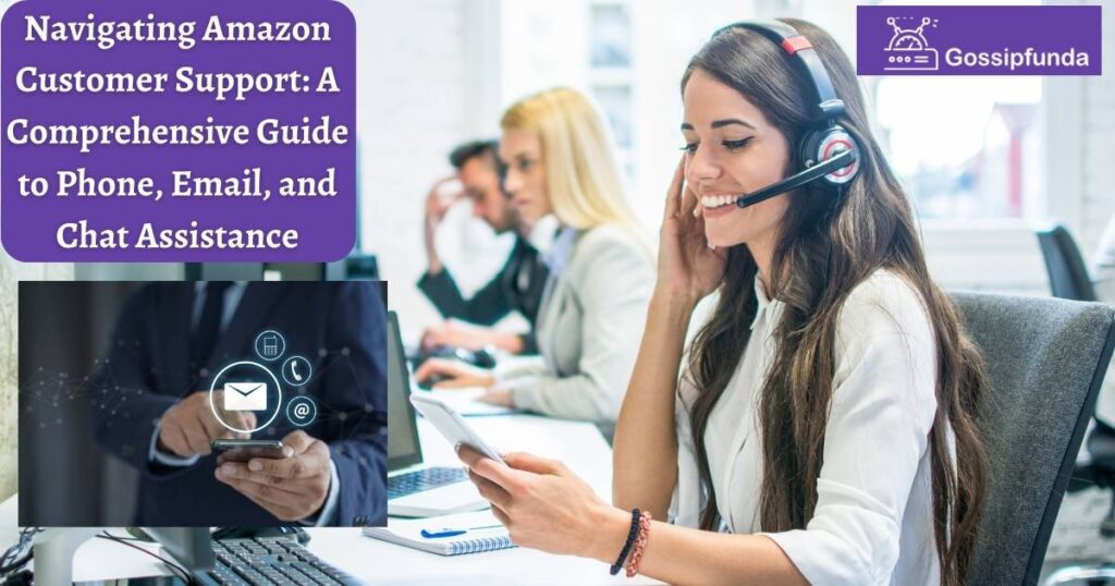 Navigating Amazon Customer Support: A Comprehensive Guide to Phone, Email, and Chat Assistance