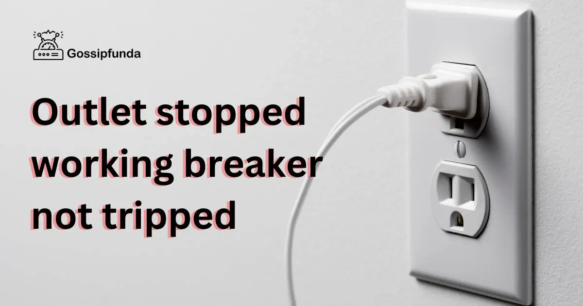 Outlet stopped working breaker not tripped Gossipfunda