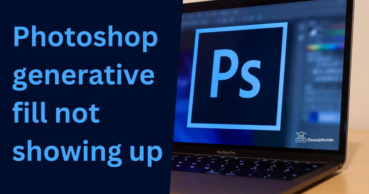 generative fill not showing up Gossipfunda