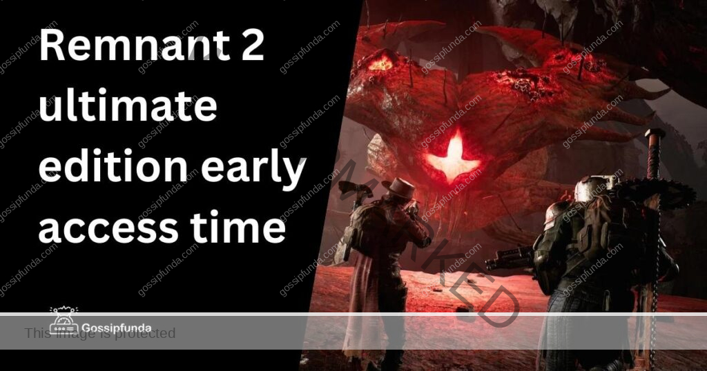 remnant 2 ultimate edition early access time
