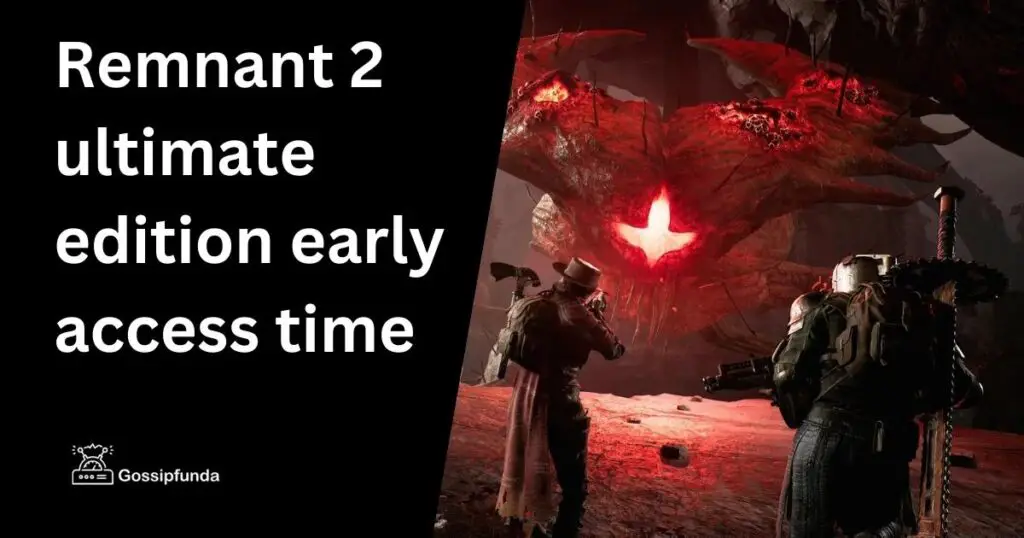 remnant 2 ultimate edition early access time