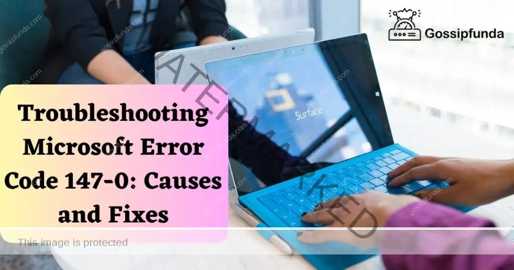 Troubleshooting Microsoft Error Code 147-0: Causes and Fixes