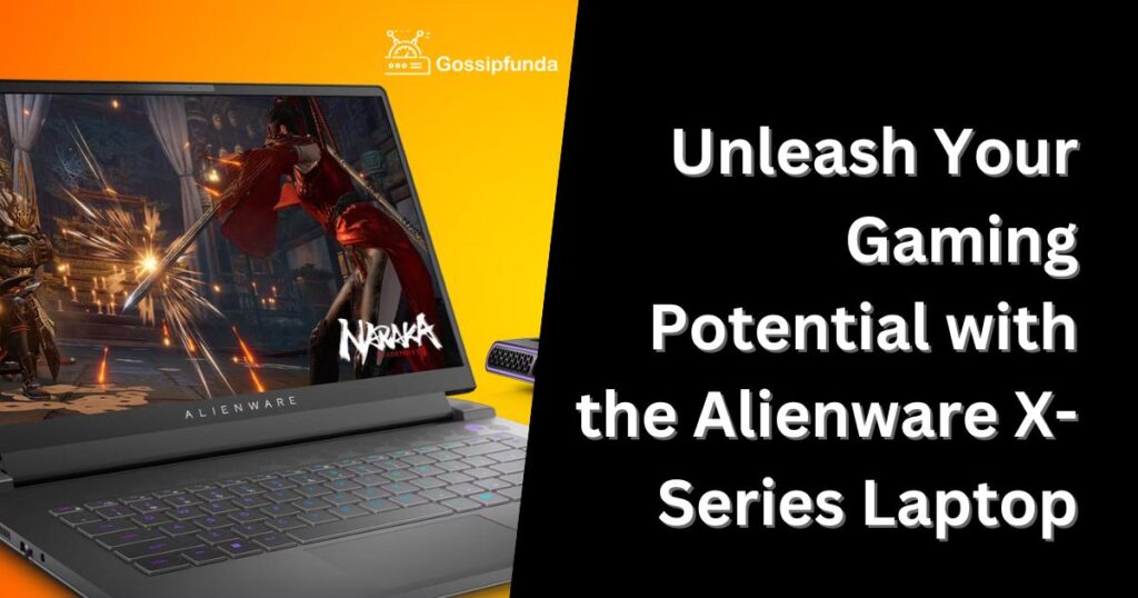 Unleash Your Gaming Potential with the Alienware X-Series Laptop