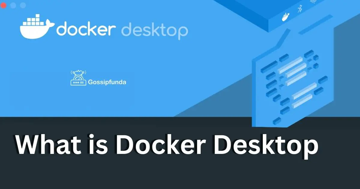 What is Docker Desktop Reasons, Fixes, and Detailed Procedure