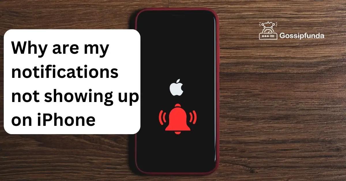 Why are my notifications not showing up on iPhone Gossipfunda