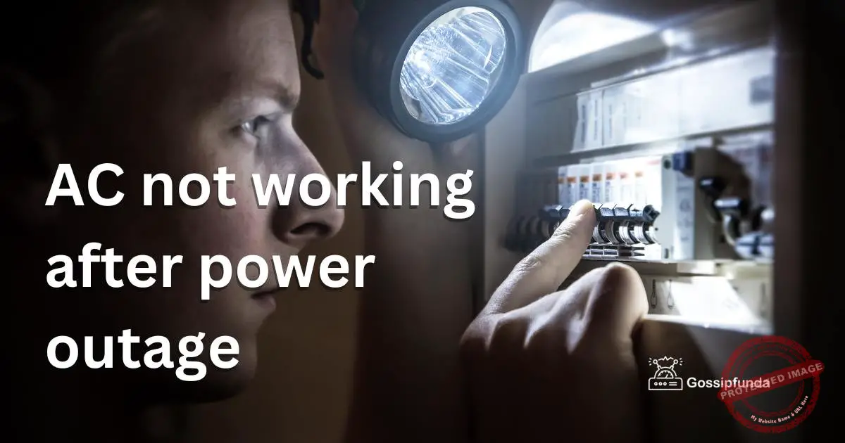 AC not working after power outage Gossipfunda