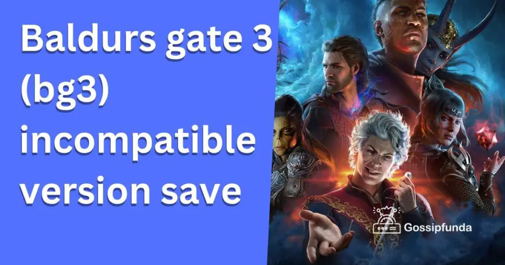 Baldurs gate 3 (bg3) incompatible version save