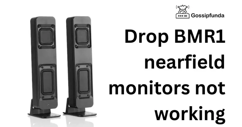 Drop BMR1 nearfield monitors not working