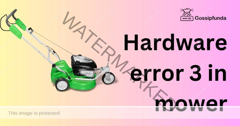 Hardware error 3 in mower