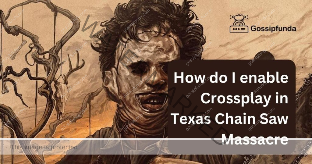 How do I enable Crossplay in Texas Chain Saw Massacre