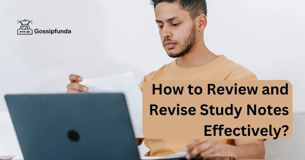 How to Review and Revise Study Notes Effectively