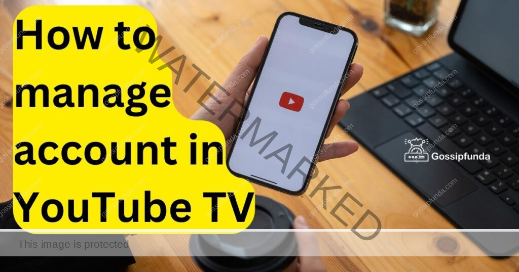 How to manage account in YouTube TV